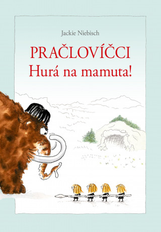 Kniha Pračlovíčci Hurá na mamuta! Jackie Niebisch