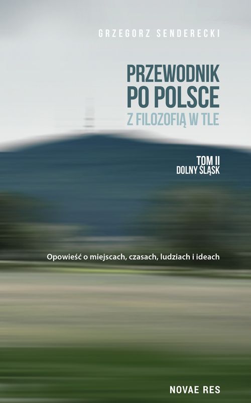 Kniha Przewodnik po Polsce z filozofią w tle Tom 2 Dolny Śląsk Grzegorz Senderecki
