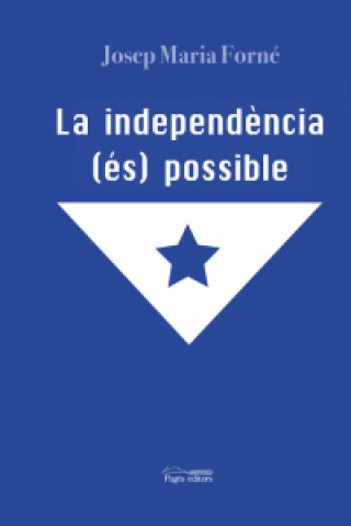 Kniha La independéncia (és) possible JOSEP MARIA FORNE FEBRER