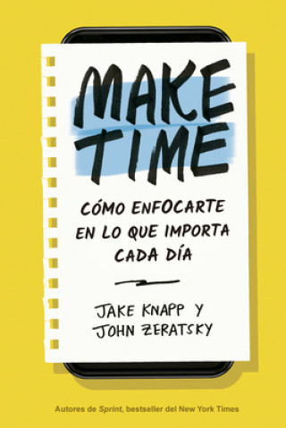 Kniha Make Time (Spanish Edition): Cómo Enfocarte En Lo Que Importa Cada Día John Zeratsky