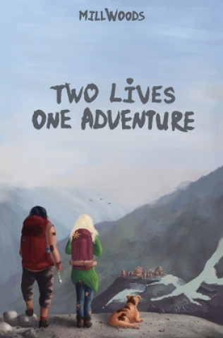 Knjiga Two Lives, One Adventure Mill Woods