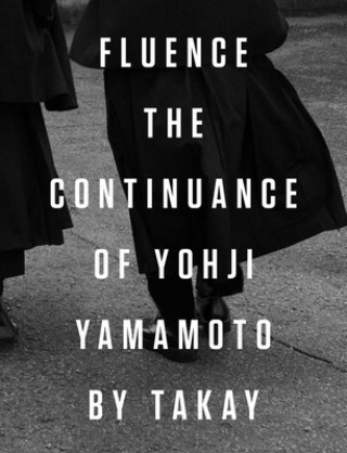 Könyv Fluence. The Continuance of Yohjl Yamamoto by Takay Yoichi Ochiai
