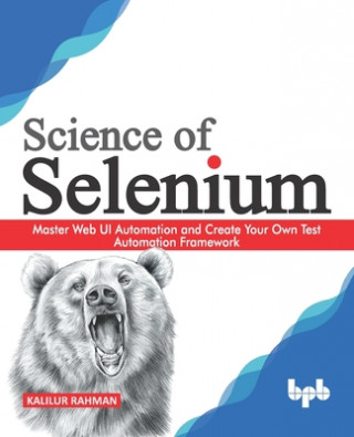 Kniha Science of Selenium: Master Web UI Automation and Create Your Own Test Automation Framework (English Edition) 