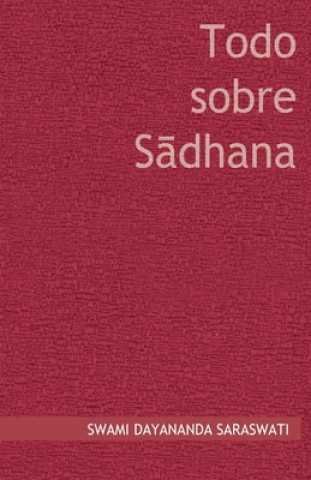 Книга Todo sobre Sadhana Swami Dayananda Saraswati