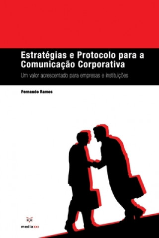 Kniha Estratégias e Protocolo para a Comunicaç?o Corporativa: Um Valor Acrescentado para Empresas e Instituiç?es 