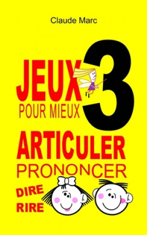 Книга Jeux pour mieux articuler - LIVRE 3 (Prononcer Dire Rire) 