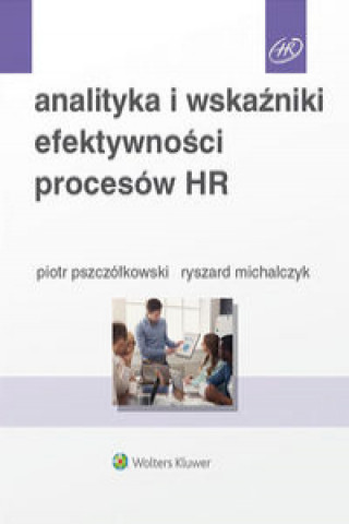 Carte Analityka i wskaźniki efektywności procesów HR Michalczyk Ryszard