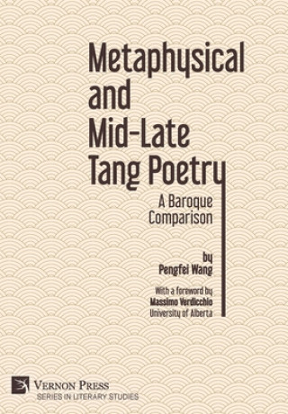 Könyv Metaphysical and Mid-Late Tang Poetry: A Baroque Comparison 