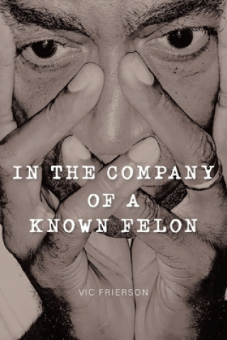 Kniha In the Company of a Known Felon 