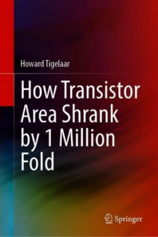 Libro How Transistor Area Shrank by 1 Million Fold Howard Tigelaar