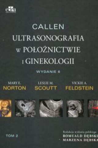 Carte Callen. Ultrasonografia w położnictwie i ginekologii . Tom 2 M.E. Norton