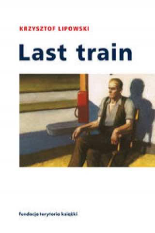 Книга Last train Lipowski Krzysztof