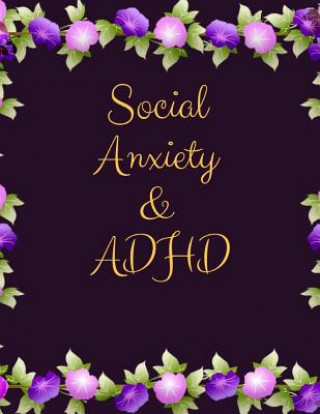 Kniha Social Anxiety and ADHD Workbook: Ideal and Perfect Gift for Social Anxiety and ADHD Workbook Best gift for You, Parent, Wife, Husband, Boyfriend, Gir Yuniey Publication