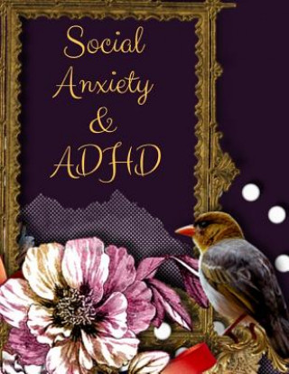 Könyv Social Anxiety and ADHD Workbook: Ideal and Perfect Gift for Social Anxiety and ADHD Workbook Best gift for You, Parent, Wife, Husband, Boyfriend, Gir Yuniey Publication