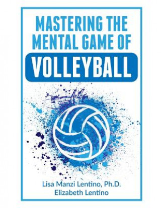 Kniha Mastering the Mental Game of Volleyball Elizabeth Lentino