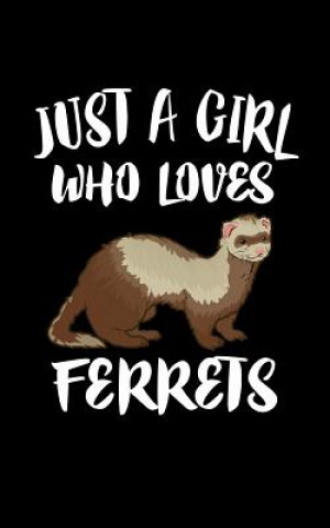 Könyv Just A Girl Who Loves Ferrets: Animal Nature Collection Marko Marcus