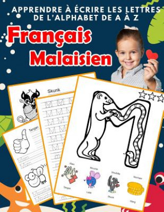 Książka Apprendre ? écrire les lettres de l'alphabet de A ? Z Français Malaisien: Les 26 lettres mon imagier de l'alphabet French Malay pour K KS1 KS2 KS3 CP Renee Gagnon