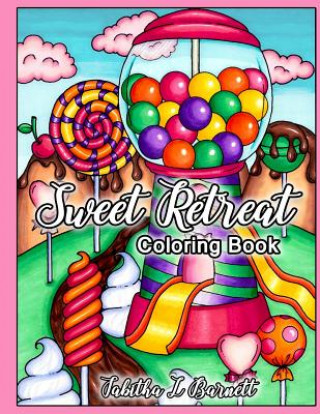 Książka Sweet Retreat: Adult Candy Land and Sweets Coloring Book Tabitha L Barnett