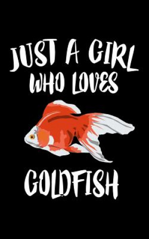 Libro Just A Girl Who Loves Goldfish: Animal Nature Collection Marko Marcus
