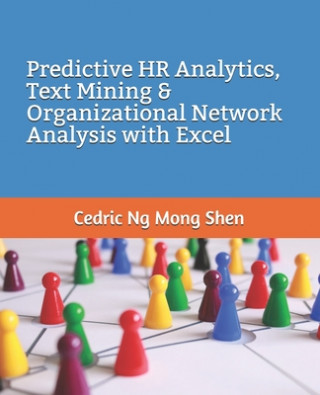 Könyv Predictive HR Analytics, Text Mining & Organizational Network Analysis with Excel Mong Shen Ng