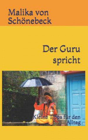 Könyv Der Guru spricht: Kleine Tipps für den Alltag Malika Von Schonebeck