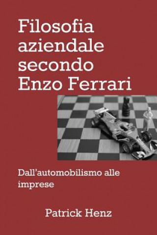 Книга Filosofia aziendale secondo Enzo Ferrari Patrick Henz