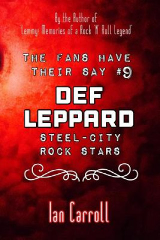 Kniha The Fans Have Their Say #9 Def Leppard: 'Steel-City' Rock Stars Ian Carroll