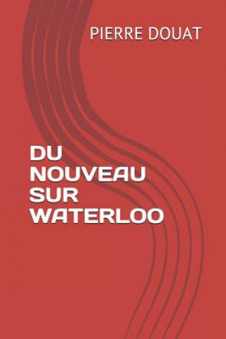 Knjiga Du Nouveau Sur Waterloo Pierre Douat