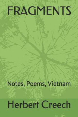 Книга Fragments: Notes, Poems, Vietnam Herbert Creech