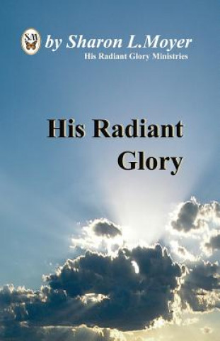 Knjiga His Radiant Glory Sharon Moyer