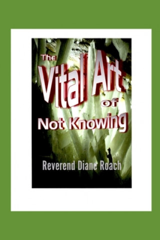 Książka The Vital Art of Not Knowing Diane Roach