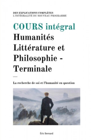 Könyv Cours intégral: Humanités Littérature et Philosophie - Terminale Eric Bernard