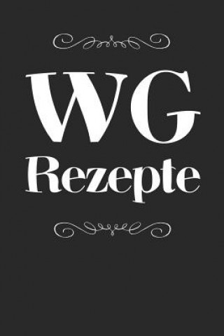 Książka WG Rezepte: A5 Rezeptbuch zum Selberschreiben - Das WG (Wohngemeinschaft) Kochbuch mit Platz für 100 Rezepte Rezeptideen Geschenk Liddelbooks Rezepte &amp; Kochen