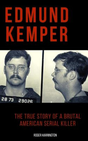 Książka Edmund Kemper: The True Story of a Brutal American Serial Killer Roger Harrington