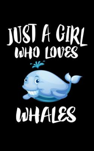 Kniha Just A Girl Who Loves Whales: Animal Nature Collection Marko Marcus