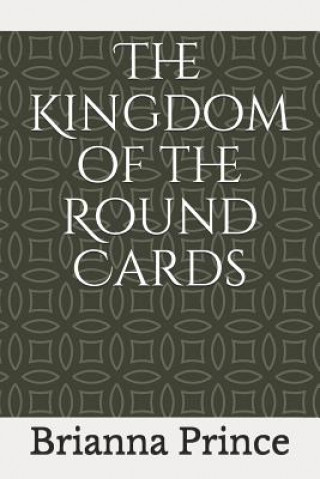 Kniha The Kingdom of the Round Cards Brianna C Prince