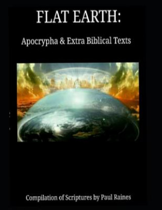 Książka Flat Earth: Apocrypha & Extra Biblical Texts Paul Raines