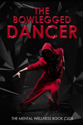 Книга The Bowlegged Dancer The Mental Wellness Book Club
