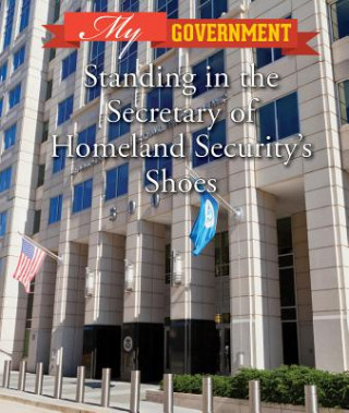 Libro Standing in the Secretary of Homeland Security's Shoes Kate Shoup