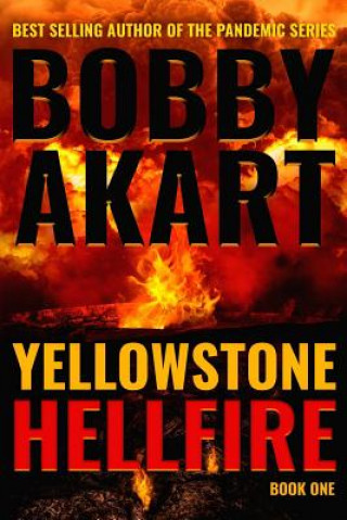 Kniha Yellowstone: Hellfire: A Survival Thriller Bobby Akart