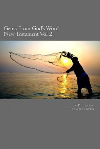 Kniha Gems From God's Word: New Testament: July - December Tim Ruthven