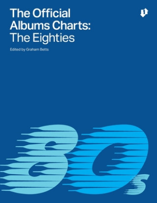 Könyv The Official Albums Charts - The Eighties Graham Betts