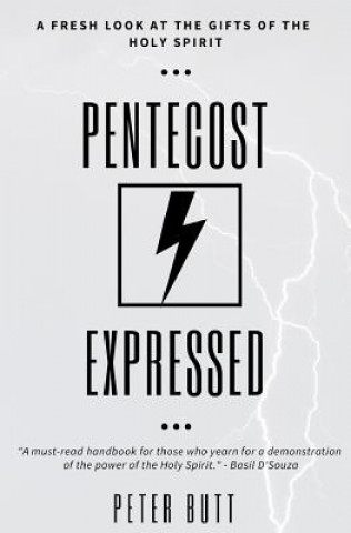 Kniha Pentecost Expressed: A Fresh Look at the Gifts of The Holy Spirit Peter Butt