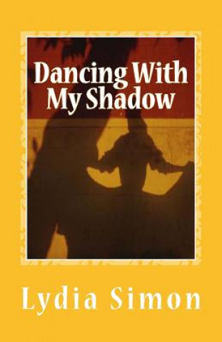 Knjiga Dancing With My Shadow Lydia Simon