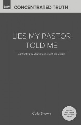 Livre Lies My Pastor Told Me: Confronting 18 Church Clichés With the Gospel Cole Brown