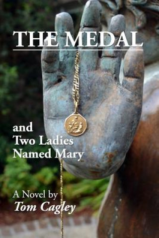 Knjiga The Medal and Two Ladies Named Mary Tom Cagley