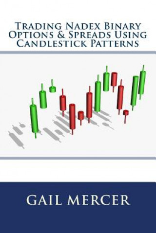 Книга Trading Nadex Binary Options & Spreads Using Candlestick Patterns MS Gail Mercer