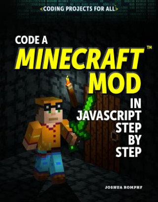 Knjiga Code a Minecraft(r) Mod in JavaScript Step by Step Joshua Romphf