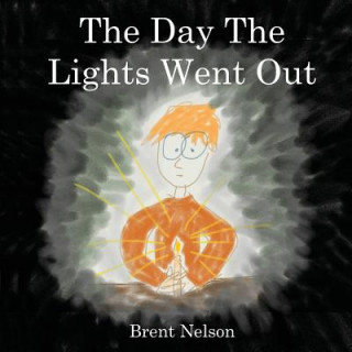 Kniha The Day The Lights Went Out Brent Nelson