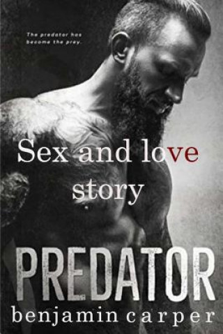 Könyv predator: sex and love story Benjamin Carper